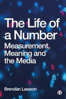 Life of a Number: Measurement, Meaning and the Media