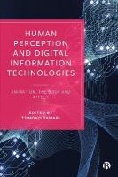 Human Perception and Digital Information Technologies: Animation, the Body, and Affect Abridged edition