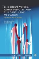 Childrens Voices, Family Disputes and Child-Inclusive Mediation: The Right to Be Heard Abridged edition