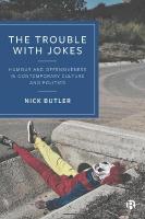 Trouble with Jokes: Humour and Offensiveness in Contemporary Culture and Politics