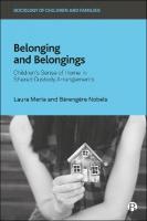 Belonging and Belongings: Childrens Sense of Home in Shared Custody Arrangements