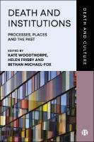 Death and Institutions: Processes, Places and the Past