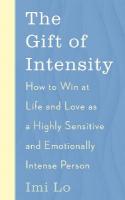 Gift of Intensity: How to Win at Life and Love as a Highly Sensitive and Emotionally Intense  Person