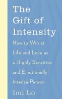 Gift of Intensity: How to Win at Life and Love as a Highly Sensitive and Emotionally Intense  Person