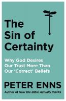 Sin of Certainty: Why God desires our trust more than our 'correct' beliefs