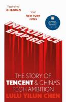 Influence Empire: The critically acclaimed and timely story of Tencent and China's tech ambition