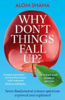 Why Don't Things Fall Up?: Seven fundamental science questions explored and explained