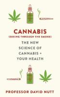 Cannabis (seeing through the smoke): The New Science of Cannabis and Your Health