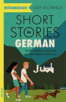 Short Stories in German for Intermediate Learners: Read for pleasure at your level, expand your vocabulary and learn German the  fun way!