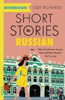 Short Stories in Russian for Intermediate Learners: Read for pleasure at your level, expand your vocabulary and learn Russian  the fun way!