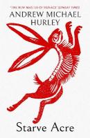 Starve Acre: The disturbing folk horror novel from the author of Barrowbeck