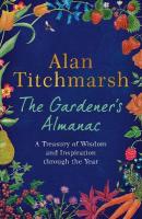 Gardener's Almanac: A stunning month-by-month treasury of gardening wisdom and inspiration from  the nation's best-loved gardener