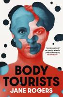 Body Tourists: The gripping, thought-provoking new novel from the Booker-longlisted author  of The Testament of Jessie Lamb