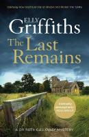 Last Remains: The unmissable new book in the Dr Ruth Galloway Mysteries