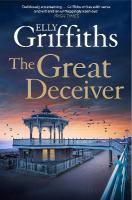 Great Deceiver: The gripping new novel from the bestselling author of The Dr Ruth Galloway  Mysteries