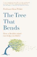 Tree that Bends: How a flexible mind can help you thrive