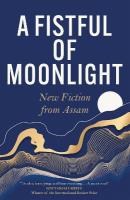 Fistful of Moonlight: New Fiction from Assam