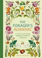 Forager's Almanac: A year of sustainable foraging, wildcraft and recipes