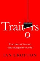 Traitors: True tales of treason that changed the world