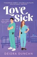 Love Sick: Grey's Anatomy meets The Hating Game in this fiery enemies-to-lovers romcom
