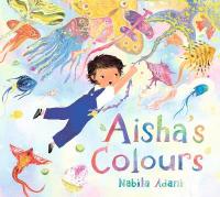 Aisha's Colours: A big-hearted, universal story of appreciating life's joys and celebrating  family bonds
