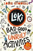 Loki: A Bad God's Guide to Unruly Activities: For fans of funny trickster god fiction series Loki by Louie Stowell about a  Norse god stuck in a kid's body  an activity book packed with short stories, quizzes, puzzles, word games, mazes and mischief for boys and girls age 7, 8, 9, 10, 11, 12