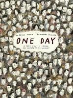 One Day: A True Story of Courage and Survival in the Holocaust: A powerful introduction to a key history topic from an award-winning author  and illustrator
