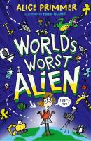 World's Worst Alien: Funny illustrated friendship story about an alien disguised as a school girl  who's trying to save planet Earth  for ages 8, 9, 10, 11