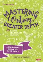 Mastering Writing at Greater Depth: A guide for primary teaching 2nd Revised edition