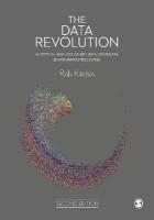 Data Revolution: A Critical Analysis of Big Data, Open Data and Data Infrastructures 2nd Revised edition