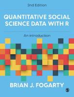 Quantitative Social Science Data with R: An Introduction 2nd Revised edition