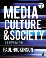 Media, Culture and Society: An Introduction 3rd Revised edition