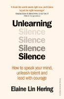 Unlearning Silence: How to speak your mind, unleash talent and lead with courage