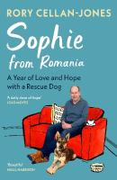 Sophie From Romania: A Year of Love and Hope with a Rescue Dog