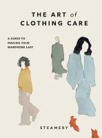 Art of Clothing Care: A Guide to Making Your Wardrobe Last