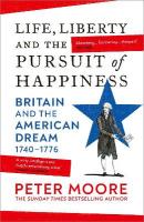 Life, Liberty and the Pursuit of Happiness: Britain and the American Dream (17401776)