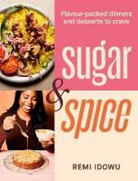 Sugar & Spice: Flavour-packed dinners and desserts to crave