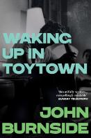 Waking Up in Toytown: A Memoir