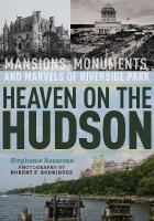 Heaven on the Hudson: Mansions, Monuments, and Marvels of Riverside Park New edition