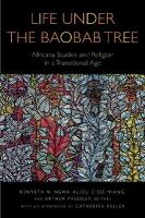 Life Under the Baobab Tree: Africana Studies and Religion in a Transitional Age New edition