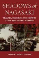 Shadows of Nagasaki: Trauma, Religion, and Memory After the Atomic Bombing New edition