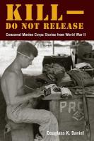 KillDo not Release: Censored Marine Corps Stories from World War II New edition