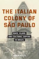 Italian Colony of São Paulo: Race, Class, and Cultural Capital in Brazil New edition
