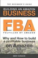 FBA - Building an Amazon Business - The Beginner's Guide: Why and How to build a profitable business on Amazon