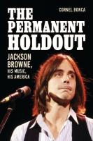Permanent Holdout: Jackson Browne, His Music, His America