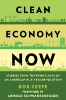 Clean Economy Now: Stories from the Frontlines of an American Business Revolution