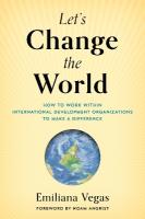 Let's Change the World: How to Work within International Development Organizations to Make a  Difference