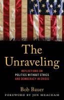 Unraveling: Reflections on Politics without Ethics and Democracy in Crisis