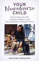 Your Neurodiverse Child: How to Help Kids with Learning, Attention, and Neurocognitive Challenges  Thrive