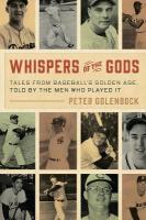 Whispers of the Gods: Tales from Baseballs Golden Age, Told by the Men Who Played It